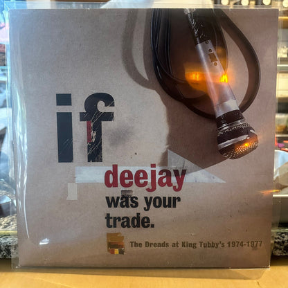 Various - If Deejay Was Your Trade (The Dreads At King Tubby's 1974-1977)