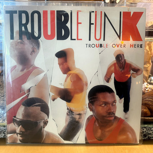 Trouble Funk – Trouble Over Here, Trouble Over There