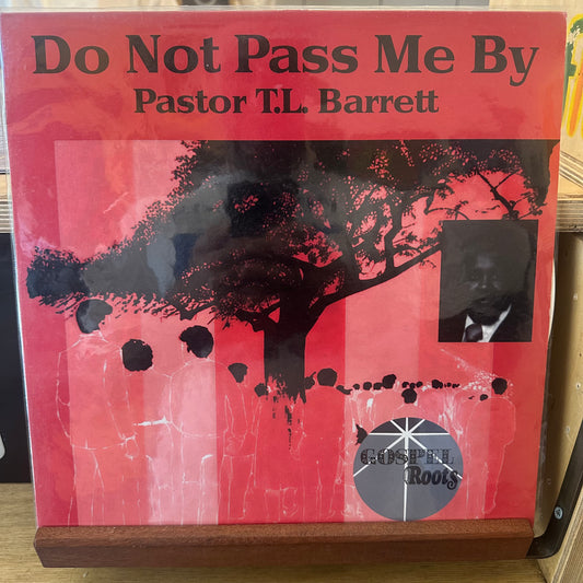 Pastor t.l Barrett - do not pass me by
